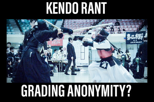 [KENDO RANT] - Grading Anonymity? Kata vs Kihon?