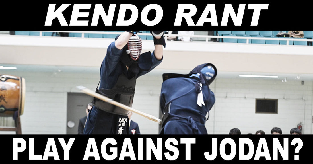 [KENDO RANT] - Play Against Jodan? Hane-Ashi?