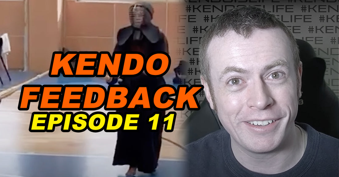 [KENDO FEEDBACK VIDEO] - Episode 11