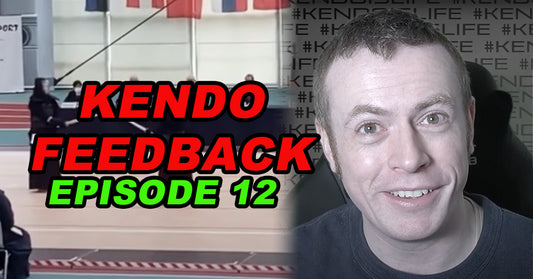 [KENDO FEEDBACK VIDEO] - Episode 12