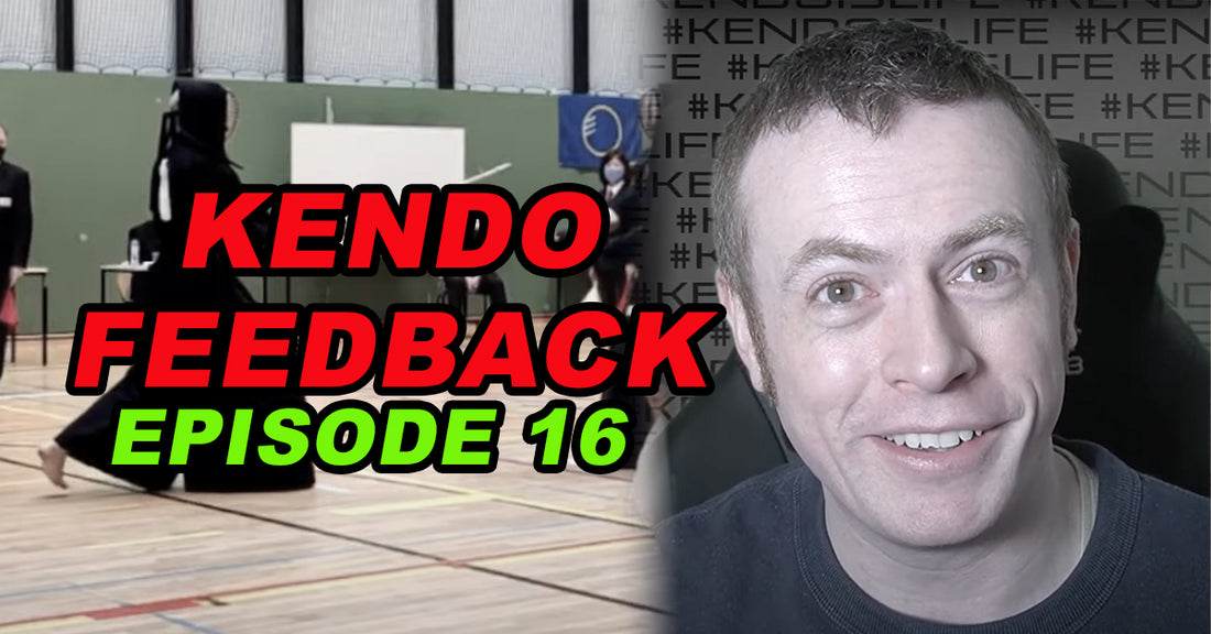 [KENDO FEEDBACK VIDEO] - Episode 16