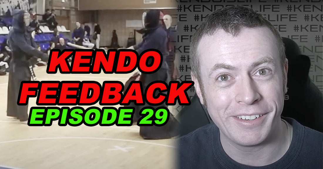 [KENDO FEEDBACK VIDEO] - Episode 29