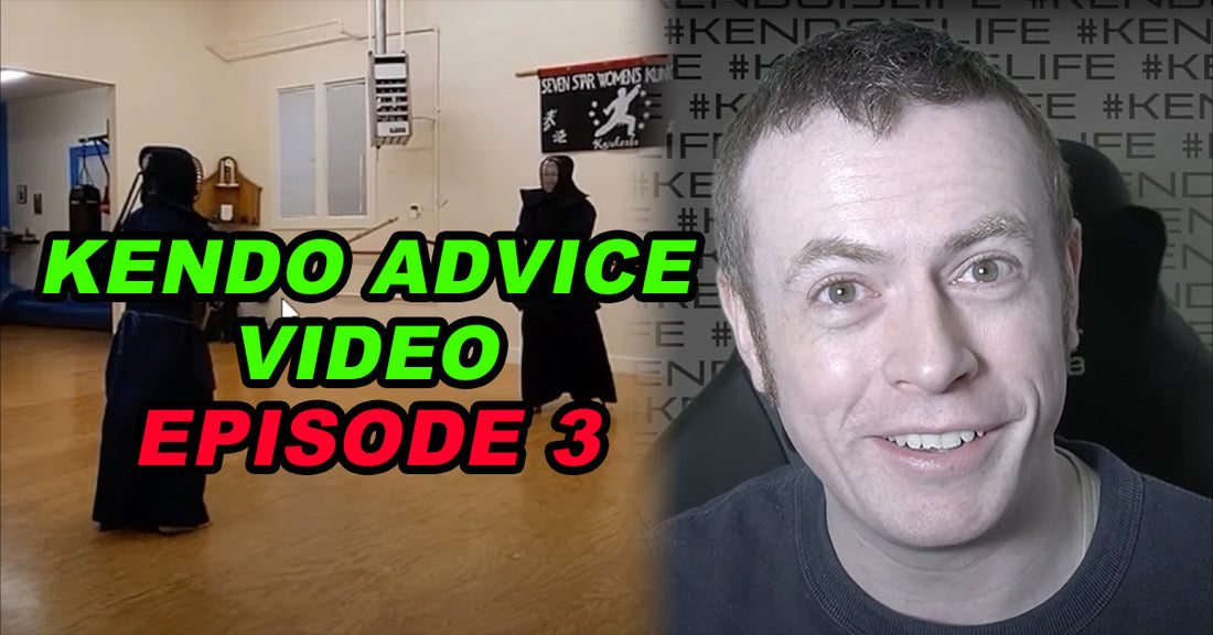 [KENDO ADVICE VIDEO] - Episode 3