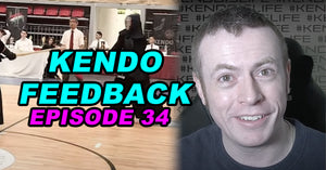 [KENDO FEEDBACK VIDEO] - Episode 34