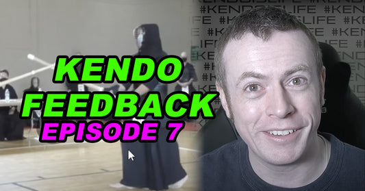 [KENDO FEEDBACK VIDEO] - Episode 7