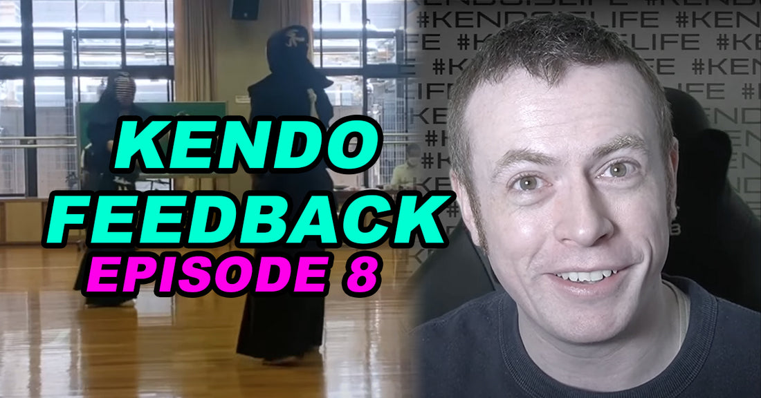 [KENDO FEEDBACK VIDEO] - Episode 8