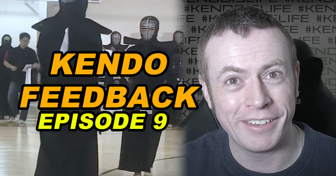 [KENDO FEEDBACK VIDEO] - Episode 9