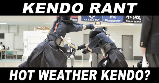 [KENDO RANT] - Hot Weather Kendo? Reverse Suburi?