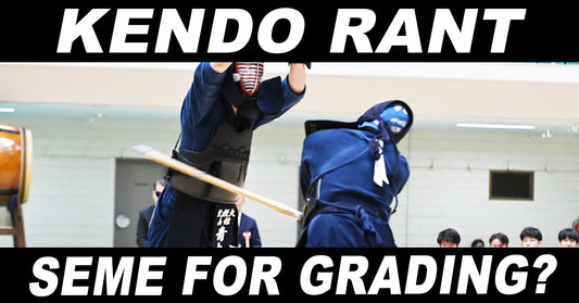 [KENDO RANT] - Seme in Grading? Caring for Do Mune?