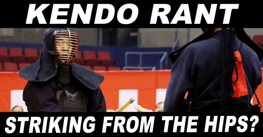 [KENDO RANT] - Striking From The Hips? Deciding Hantei?