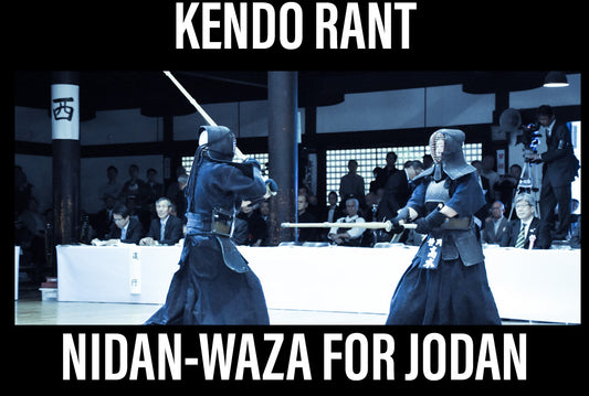 [KENDO RANT] - Nidan-Waza for Jodan? Japanese Counting?