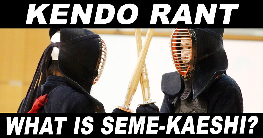 [KENDO RANT] - What is Seme-Kaeshi? Preventing Blisters?