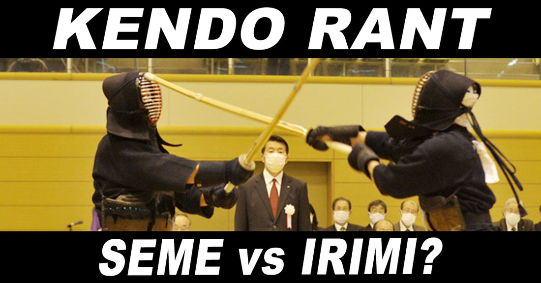 [KENDO RANT] - Seme vs Irimi? Correcting Kamae?