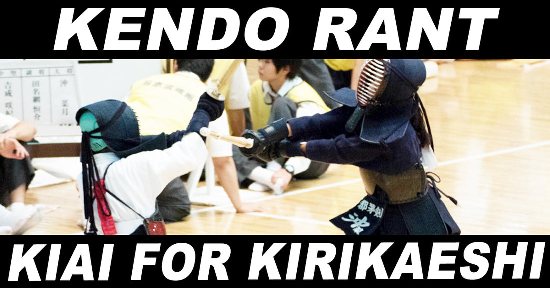 [KENDO RANT] - Kiai for Kirikaeshi? Enzan no Metsuke?