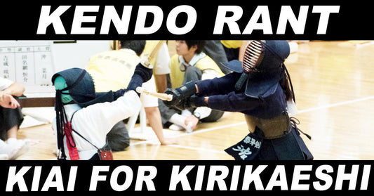 [KENDO RANT] - Kiai for Kirikaeshi? Enzan no Metsuke?