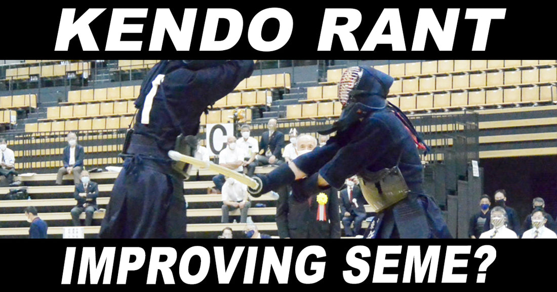 [KENDO RANT] - Improving Seme? Repairing the Menbuchi?