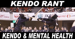 [KENDO RANT] - Kendo and Mental Health? Understanding Aiki?