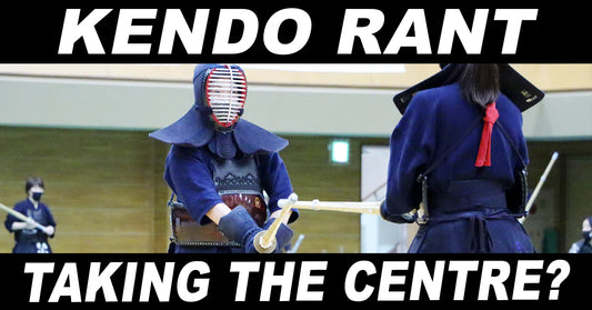 [KENDO RANT] - Taking the Centre? Your Own Style?