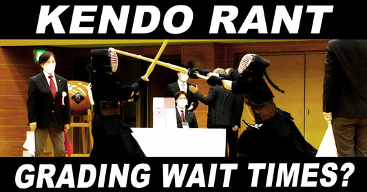 [KENDO RANT] - Grading Wait Times? Shinai for Jodan?