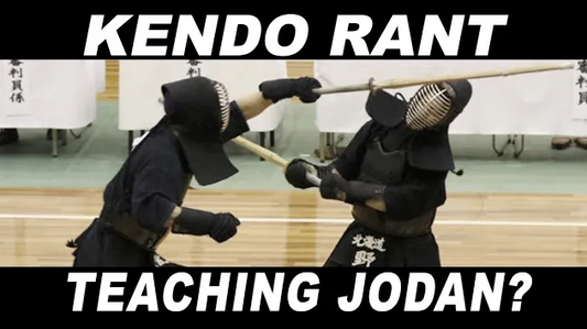 [KENDO RANT] - Teaching Jodan? Using 'The Force'?