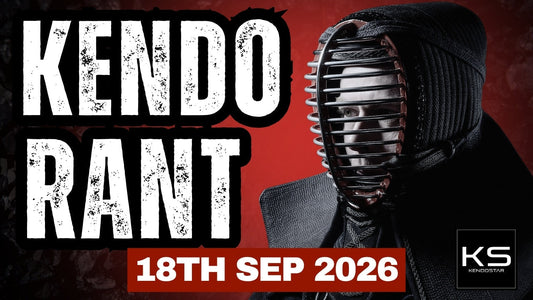 Kendo Rant, 18th September 2026