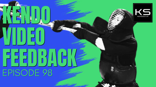 Kendo Video Feedback Episode 98