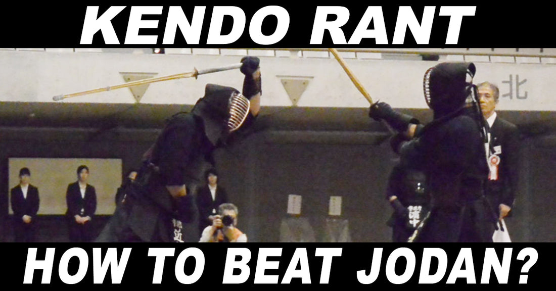 [KENDO RANT] - How to Beat Jodan? Also, An Apology...