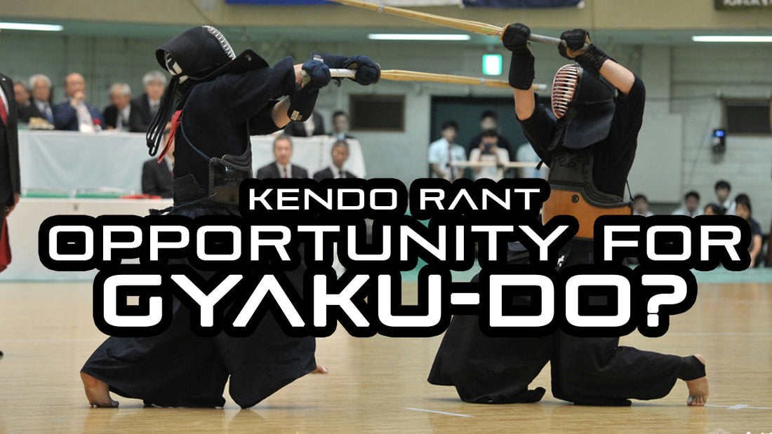 [KENDO RANT] - Opportunity for Gyaku-Do? Training Seme?