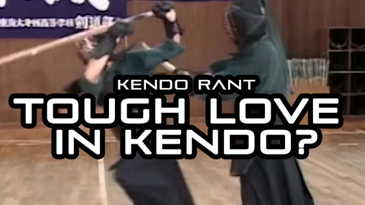 [KENDO RANT] - Is 'Tough Love' Kendo Necessary? Uniform Differences?