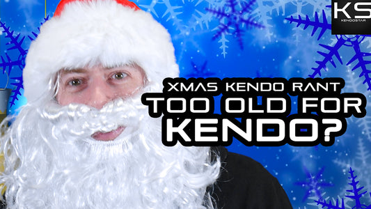 [CHRISTMAS KENDO RANT] - Too Old for Kendo? Kendo Headaches?