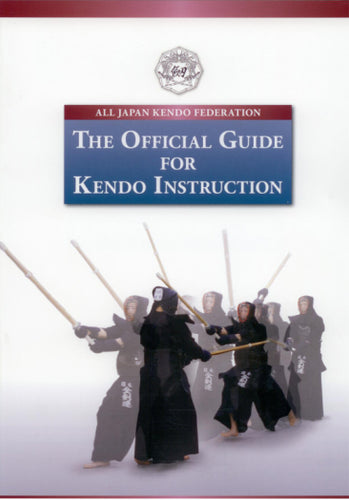 The Official Guide for Kendo Instruction - All Japan Kendo Federation